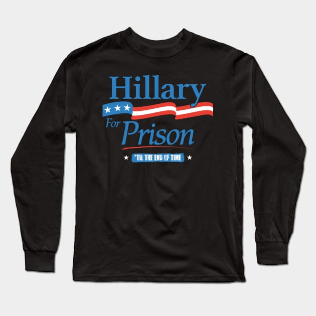 Hillary Clinton for Prison Long Sleeve T-Shirt by trev4000